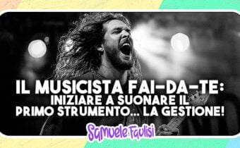 Autoproduzione: Iniziare a Suonare il Primo Strumento… la Gestione!