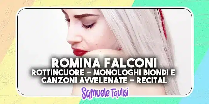 ROMINA FALCONI ROTTINCUORE RECITAL Monologhi Biondi e Canzoni Avvelenate