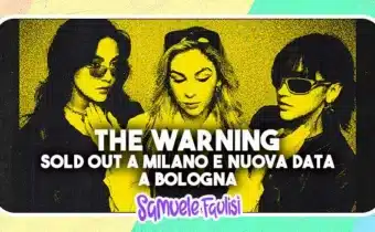 THE WARNING: Sold Out a Milano e Nuova Data a Bologna