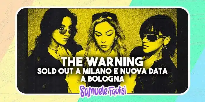 THE WARNING: Sold Out a Milano e Nuova Data a Bologna