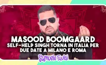 MASOOD BOOMGAARD: Self-Help Singh Torna in Italia per Due Date a Milano e Roma