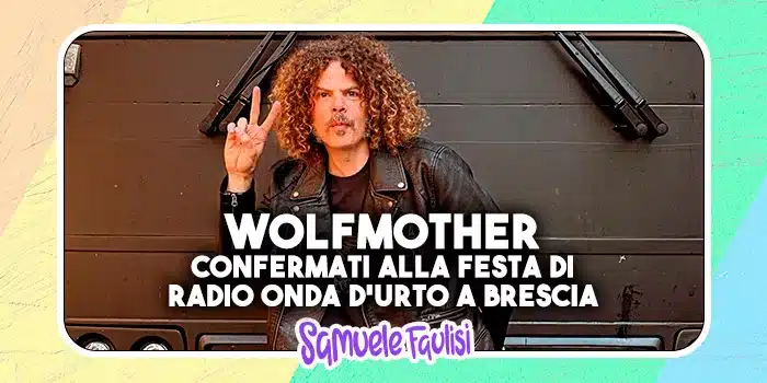 WOLFMOTHER: Confermati alla Festa di Radio Onda D'Urto a Brescia