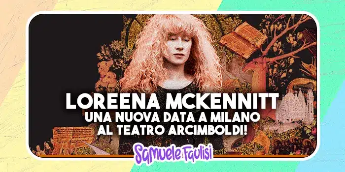 LOREENA MCKENNITT: Una Nuova Data a Milano al Teatro Arcimboldi!