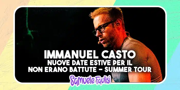 IMMANUEL CASTO: Nuovi Appuntamenti per il Non Erano Battute - Summer Tour