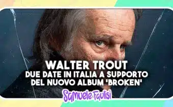 WALTER TROUT: Due Date in Italia a Supporto del Nuovo Album ‘Broken’