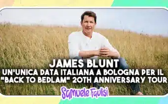 JAMES BLUNT: Un’Unica Data Italiana a Bologna per il “Back To Bedlam 20th Anniversary Tour”