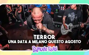 TERROR: Una Data a Milano Questo Agosto