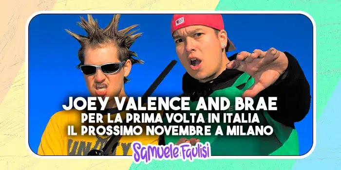 JOEY VALENCE AND BRAE: Per La Prima Volta in Italia il Prossimo Novembre a Milano