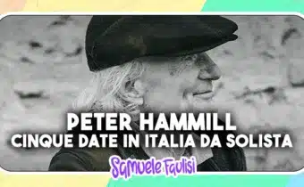 PETER HAMMILL: Cinque Date in Italia da Solista