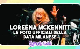 LOREENA MCKENNITT: le Foto Ufficiali dello Spettacolo di Milano