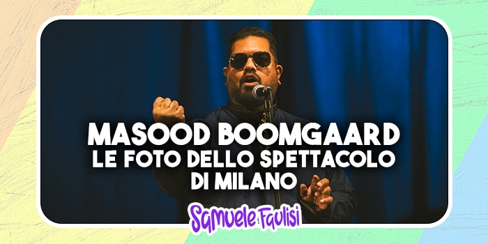 MASOOD BOOMGAARD: le Foto Ufficiali dello Show alla Santeria Toscana 31 di Milano