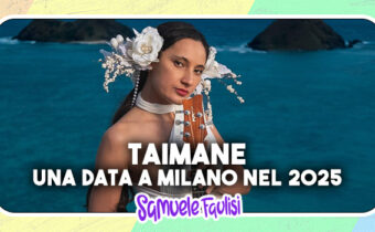 TAIMANE: Una Data a Milano nel 2025