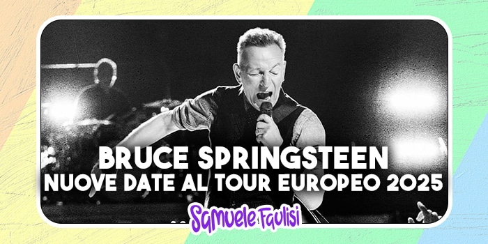 BRUCE SPRINGSTEEN AND THE E STREET BAND: Si Aggiungono Nuove Date al Tour Europeo 2025