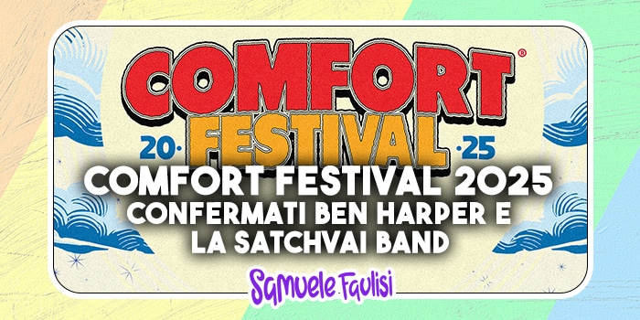 COMFORT FESTIVAL: la Nuova Edizione con Ben Harper e la SatchVai Band con Steve Vai e Joe Satriani