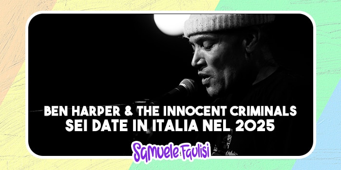 BEN HARPER & THE INNOCENT CRIMINALS: Sei Date in Italia nel 2025