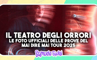 IL TEATRO DEGLI ORRORI: le Foto Ufficiali della Pre Produzione del Mai Dire Mai Tour 2025