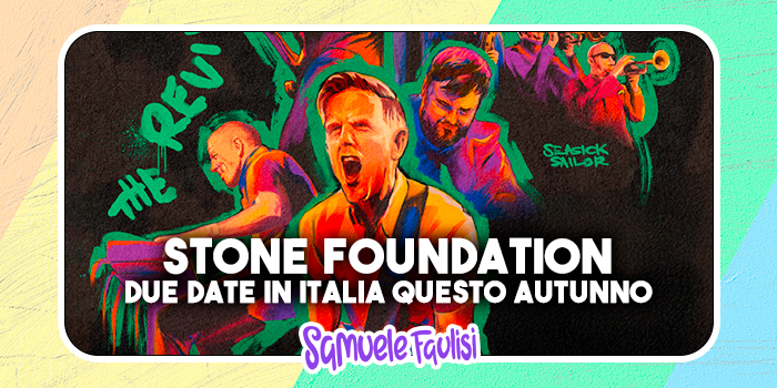 STONE FOUNDATION: Due Date in Italia Questo Autunno