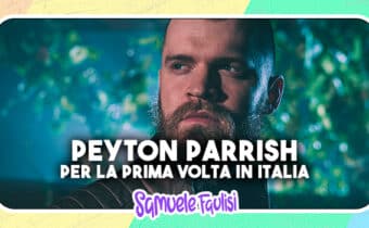 PEYTON PARRISH: per la Prima Volta in Italia a Milano ad Agosto