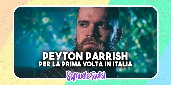 PEYTON PARRISH: per la Prima Volta in Italia a Milano ad Agosto